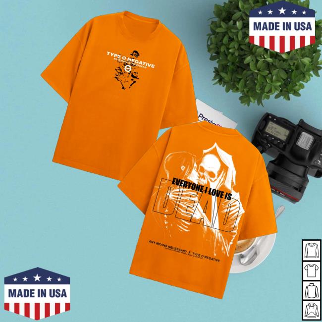 Any Means Necessary Merch Store Shop Everyone I Love Is Dead T-Shirt 3 Any Means Necessary Merch Store Shop Everyone I Love Is Dead T-Shirts