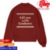 Selena Gomez Store Merch Shop Kill Em With Kindness Crewneck