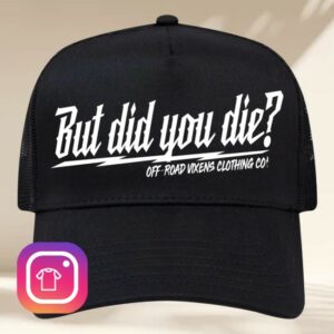 Offroad Vixens Store Merch But Did You Die Trucker Hat