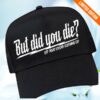Offroad Vixens Store Merch But Did You Die Trucker Hat