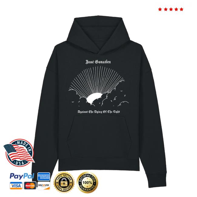 Jose Gonzalez Store Merch Shop Against The Dying Of The Light Organic Hoodie 2 Jose Gonzalez Store Merch Shop Against The Dying Of The Light Organic Hoodie