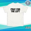 Hangovergang Shop Merch Store Pray For The Left T-Shirt