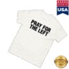 Hangovergang Shop Merch Store Pray For The Left T-Shirt