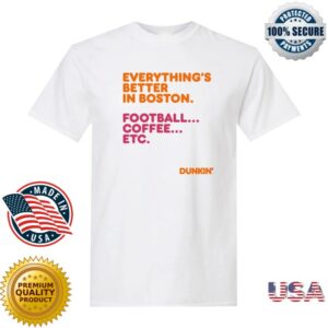 Dunkin Runs On Merch Store Everything’s Better In Boston Tee