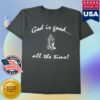 Jerks Store Merch Late 90S God Is Good T-Shirt