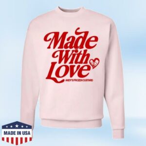 Andy’s Frozen Custard Merch Store Andys Frozen Custard Made With Love Sweatshirt