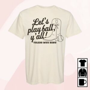 Swamp Shop Store Merch Toledo Mud Hens Play Ball Y’all T