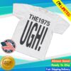 The 1975 Store Merch Shop Ugh T-Shirt