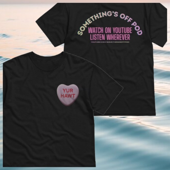 Something’s Off Pod Fourthwall Store Merch Yur Hawt Higgins Baddie T In Black Something’s Off Pod Fourthwall Store Merch Yur Hawt Higgins Baddie T In Black