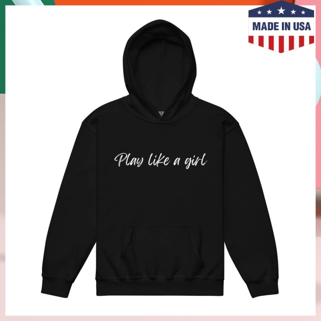 Bher Brand Store Merch Play Like A Girl Hoodie Bher Brand Store Merch Play Like A Girl Hoodie