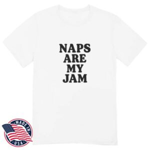 Self Care Is For Everyone Store Merch Naps Are My Jam T-Shirt