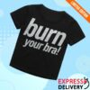 Girli Merch Store Burn Your Bra T Shirt 1 kenny Girli Merch Store Burn Your Bra T Shirts
