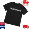 kenny Arrowcs Merch Store I Eat Bugs T Shirtv