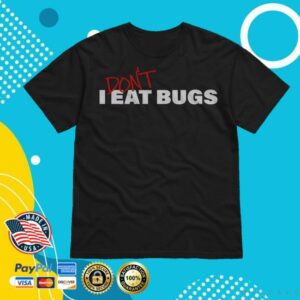 Arrowcs Merch Store I Don’t Eat Bugs T-Shirt