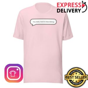 Chloe Giant Cookies Merch Store You Really Need To Stop Talking T-Shirt