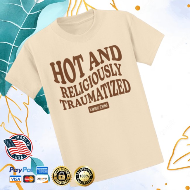 Maddie Zahm Store Merch Hot And Religiously Traumatized T-Shirt Maddie Zahm Store Merch Hot And Religiously Traumatized T-Shirt