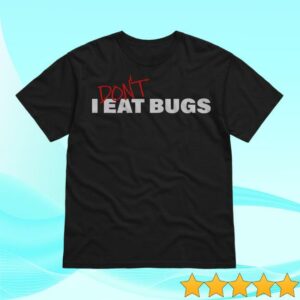 Arrowcs Merch Store I Don’t Eat Bugs T-Shirt