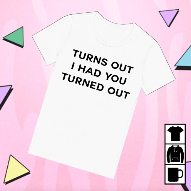 Tyla Store Shop Turns Out I Had You Turned Out Fitted Tee Tyla Store Shop Turns Out I Had You Turned Out Fitted Tee