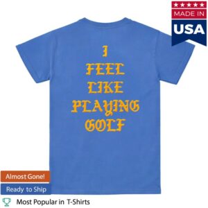 Trap Golf Store Merch Blue I Feel Like Playing Golf Tee
