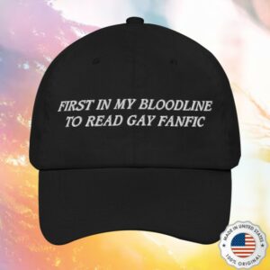 Good Shirts Store Merch First In My Bloodline To Read Gay Fanfic Hat