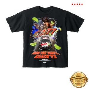Carson Hocevar Shop Merch Ride The Dente Again Te Chili’s T-Shirt 2026