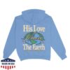 Jesus Loves You Merch Store His Love Covers The Earth Hoodie