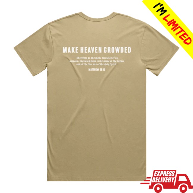 Tpusa Merch Store Make Heaven Crowded Tee Tpusa Merch Store Make Heaven Crowded Tee
