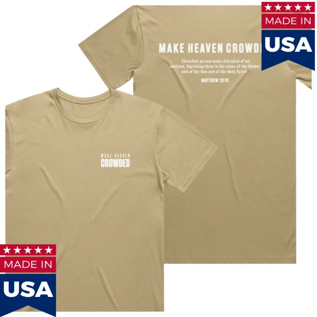 Tpusa Merch Store Make Heaven Crowded Tee Tpusa Merch Store Make Heaven Crowded Tee