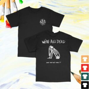 Acid Bath Merch Shop Store We’re All Dead Tee