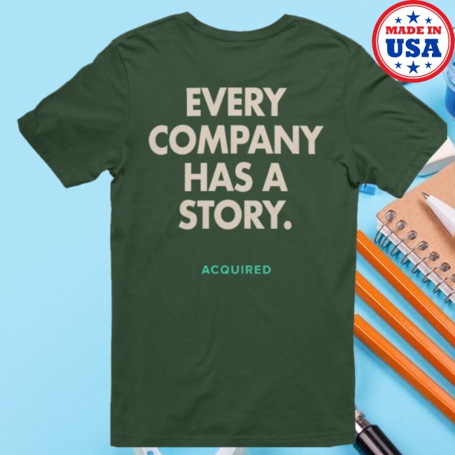 Acquired Store Merch Every Company Has A Story T-Shirt Acquired Store Merch Every Company Has A Story T-Shirt