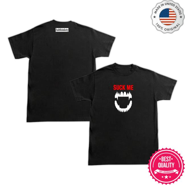 Fuckthisindustry2008 Merch Store Suck Me Shirt 5 Fuckthisindustry2008 Merch Store Suck Me Shirt