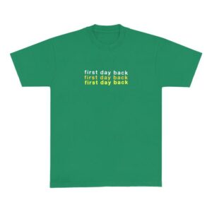 First Day Back Merch Store Green Tee