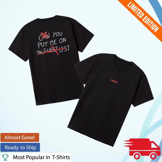Pacha Shop Merch Store T-Shirt Put Me On The Guest List 5 Pacha Shop Merch Store T-Shirt Put Me On The Guest List