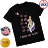 Glitch Productions Merch Store I Miss My Wife T-Shirt 1 Glitch Productions Merch Store I Miss My Wife T-Shirt