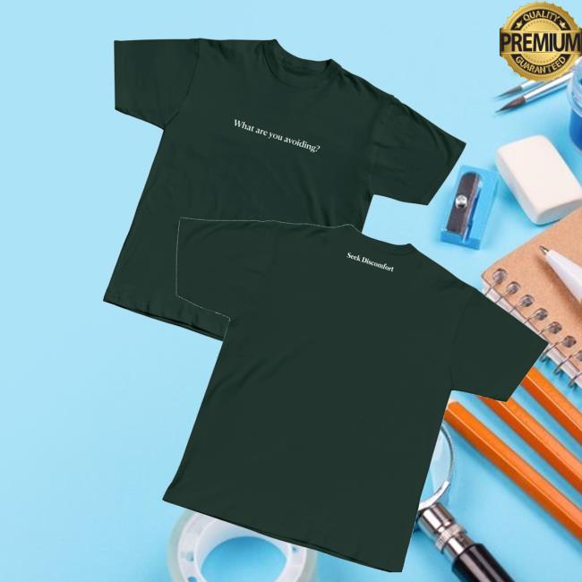 Seek Discomfort Merch Shop What Are You Avoiding Tee Seek Discomfort Merch Shop What Are You Avoiding Tee