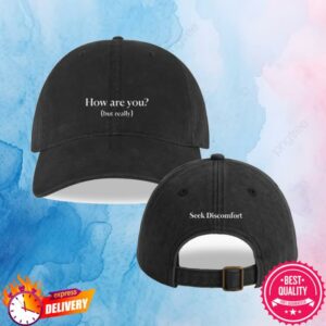 Seek Discomfort Merch Shop How Are You But Really Cap