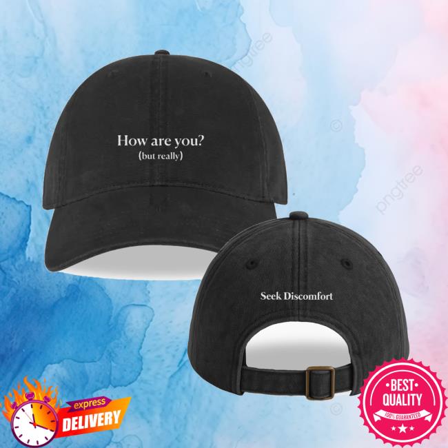 Seek Discomfort Merch Shop How Are You But Really Cap Seek Discomfort Merch Shop How Are You But Really Cap
