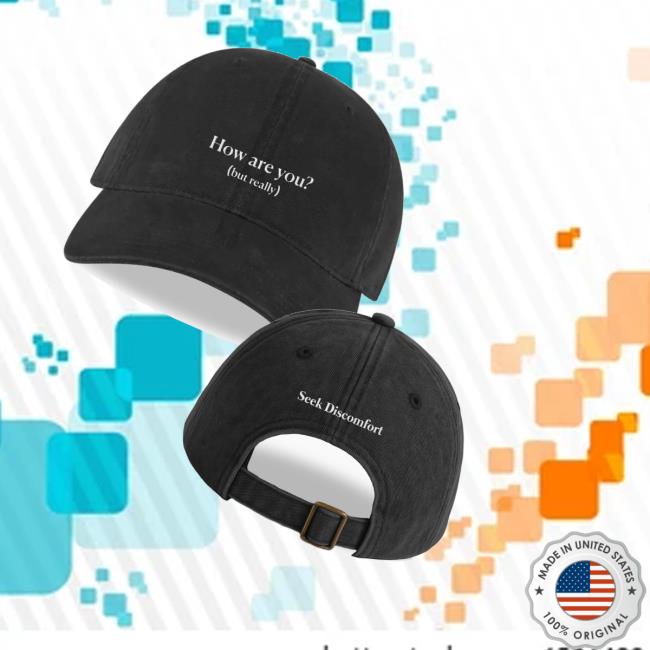 Seek Discomfort Merch Shop How Are You But Really Cap Seek Discomfort Merch Shop How Are You But Really Cap