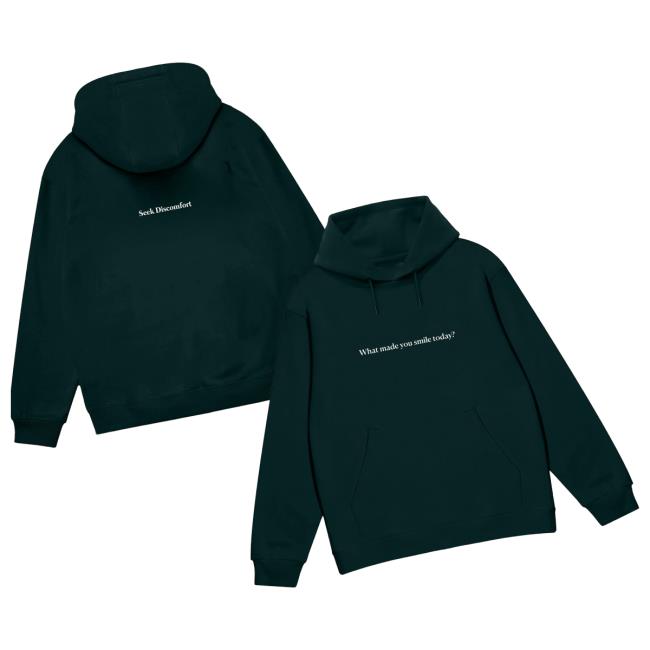 Seek Discomfort Merch Store What Made You Smile Today Hoodie Seek Discomfort Merch Store What Made You Smile Today Hoodie