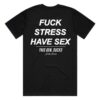 This Gen Sucks Store Merch Fuck Stress Have Sex Tee