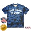 State Champs Store Merch Of What Tee – Black State Champs Store Merch Of What Tee – Black