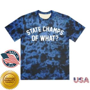 State Champs Store Merch Of What Tee Blue Crystal Dye
