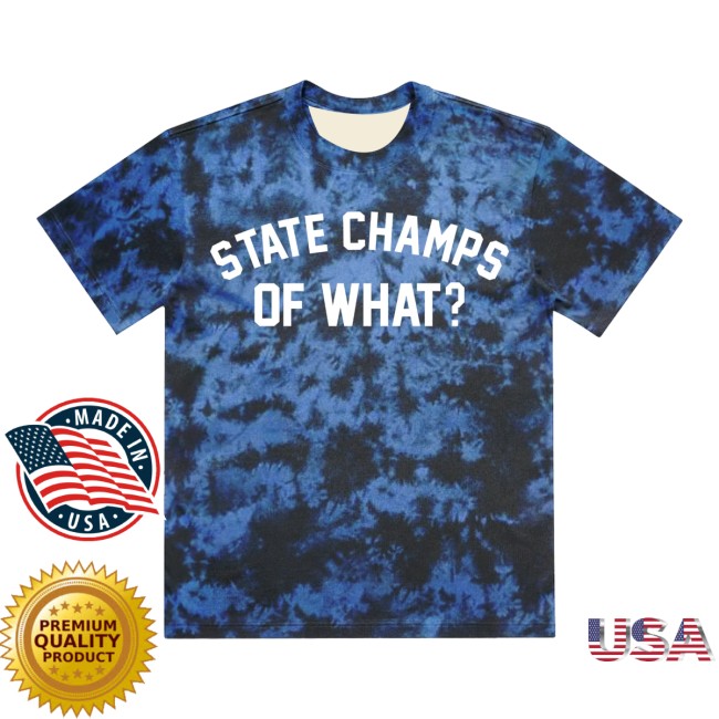 State Champs Store Merch Of What Tee Blue Crystal Dye 2 State Champs Store Merch Of What Tee Blue Crystal Dye