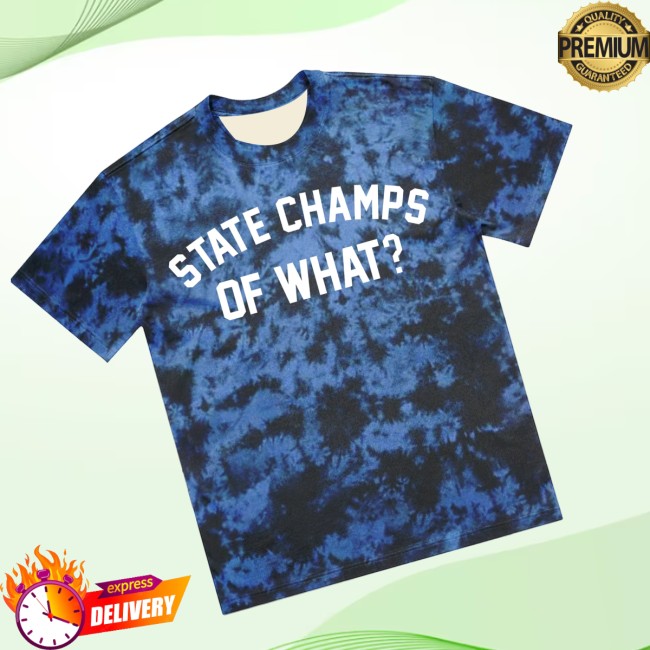 State Champs Store Merch Of What Tee Blue Crystal Dye 3 State Champs Store Merch Of What Tee Blue Crystal Dye