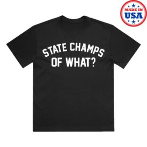 State Champs Store Merch Of What Tee – Black