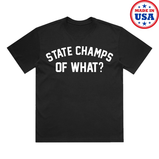 State Champs Store Merch Of What Tee - Black 2 State Champs Store Merch Of What Tee - Black