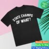 State Champs Store Merch Of What Tee - Black 1 State Champs Store Merch Of What Tee - Black