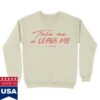 Idina Menzel Store Merch Take Me Or Leave Me Tour Puff-Print Crewneck 2 Idina Menzel Store Merch Take Me Or Leave Me Tour Puff-Print Crewneck