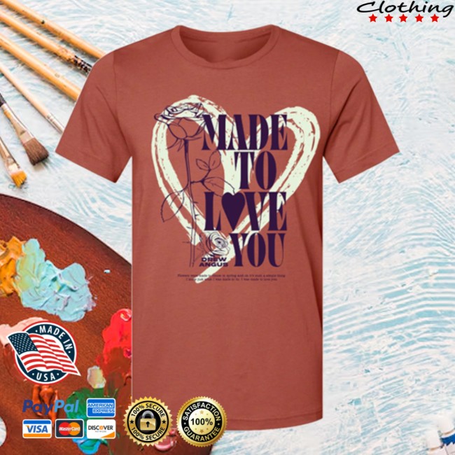 Drew Angus Official Store Made To Love You Tee