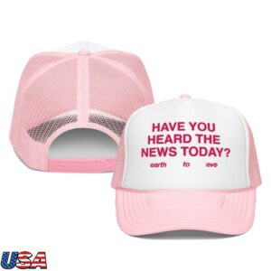 Earth To Eve Merch Store Have You Heard The News Embroidered Trucker Hat